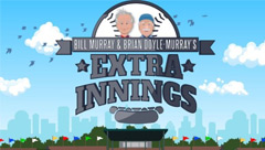 Bill Murray & Brian Doyle-Murray's Extra Innings